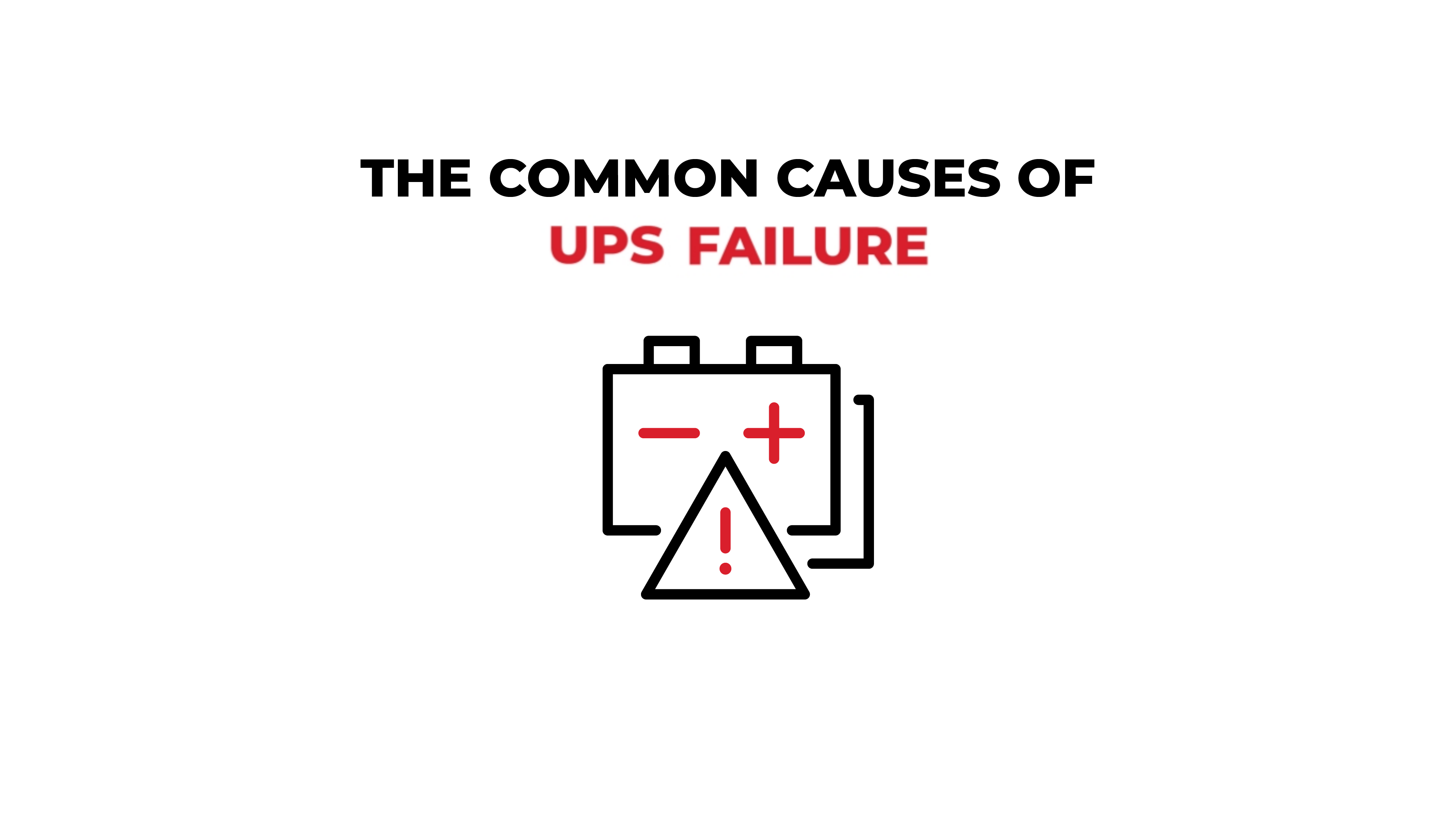 Common Causes of UPS Failure and Recommended Solutions